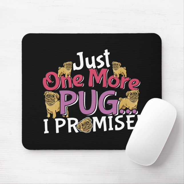 Mousepad Pug Dog Lover - Só Mais Um Que Prometo (Com mouse)