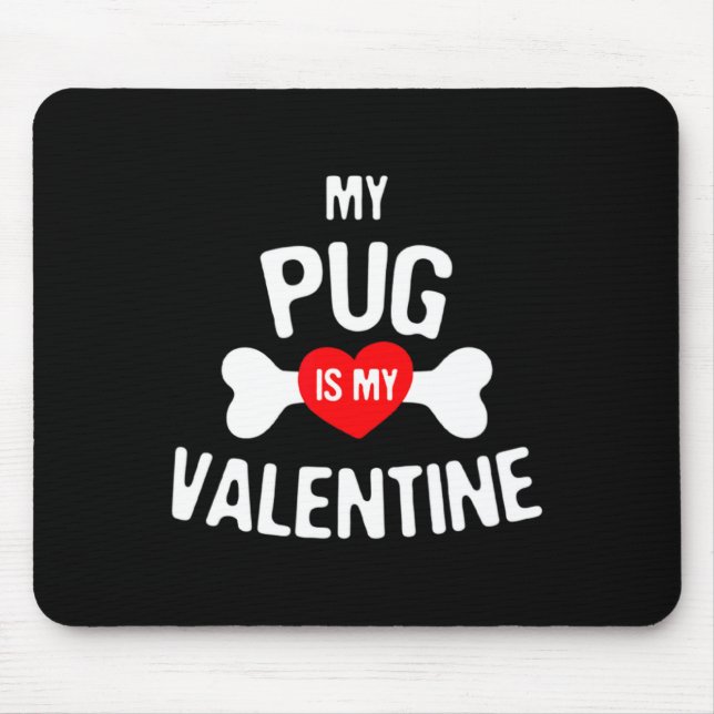 Mousepad Pug Is My Valentine Pug Dog  (Frente)