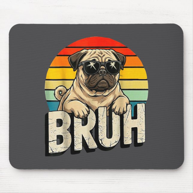 Mousepad Pug Says Bruhadorable Dog Funny Humor Fashion Meme (Frente)
