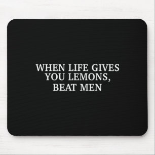 Mousepad Quando a Vida Lhe Dá Limões Bata nos Homens Sarcas