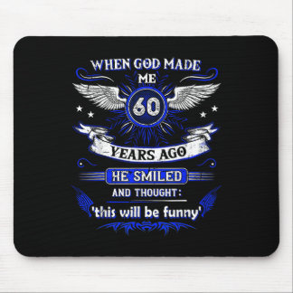 Mousepad Quando Deus Me Fez 60 Anos Atrás, 60. Aniversário