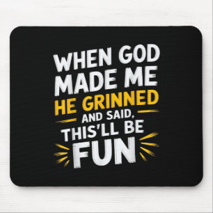 Mousepad Quando Deus Me Fez Ele Disse Isso Será Divertido Q