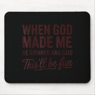 Mousepad Quando Deus Me Fez Ele Disse Que Isso Será Diverti