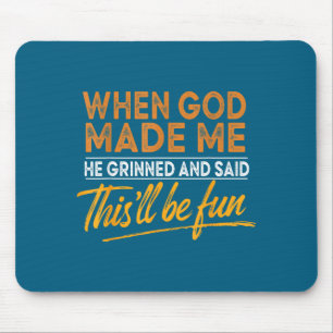 Mousepad Quando Deus Me Fez Ele Disse Que Isso Será Diverti