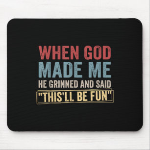 Mousepad Quando Deus Me Fez, Ele Gritou E Disse Que Seria D
