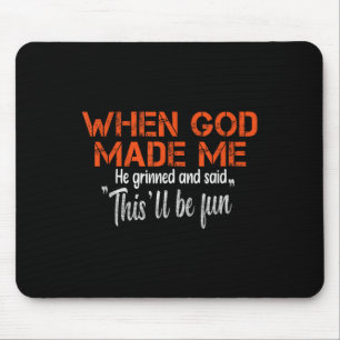 Mousepad Quando Deus Me Fez, Ele Gritou E Disse Sarcast Eng