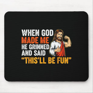 Mousepad Quando Deus Me Fez Ele Sorriu & Disse Isto Ser
