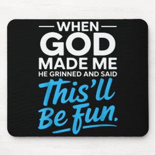 Mousepad Quando Deus Me Fez Ele Sorriu E Disse Divertido Ch