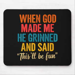 Mousepad Quando Deus Me Fez Ele Sorriu E Disse Isto Vai Ser