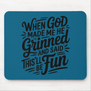 Mousepad Quando Deus Me Fez Ele Sorriu E Disse Sarcast Funn