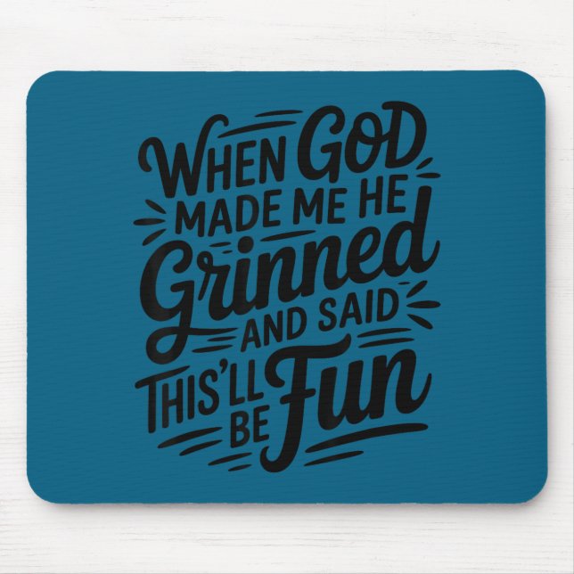 Mousepad Quando Deus Me Fez Ele Sorriu E Disse Sarcast Funn (Frente)