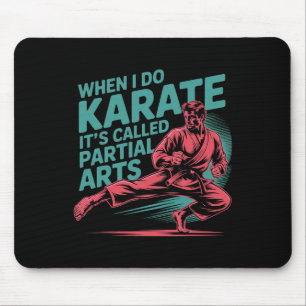 Mousepad Quando Eu Faço Karatê É Chamado de Artes Parciais