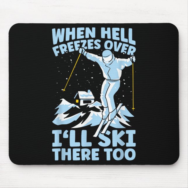 Mousepad Quando o Inferno Congelar Eu Também Esquiare Lá Es (Frente)