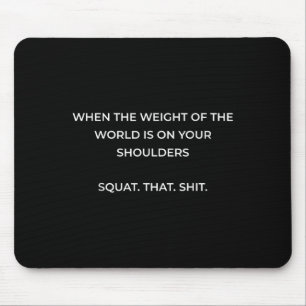 Mousepad Quando O Peso Do Mundo Está Em Seus Ombros