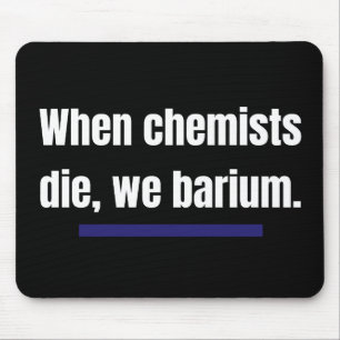 Mousepad Quando os químicos morrem, nós morremos de bári