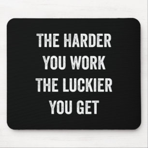 Mousepad Quanto Mais Você Trabalha Mais Sortudo Você Fica M
