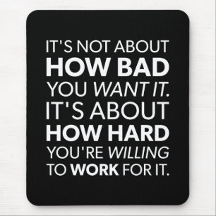 Mousepad Quão ruim você quer isso vs Como você trabalha com