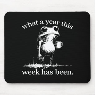 Mousepad Que Ano Esta Semana Tem Sido Sapo