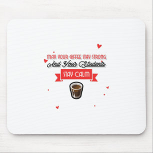 Mousepad Que Seu Café Seja Forte E Os Estudantes Sejam Calm