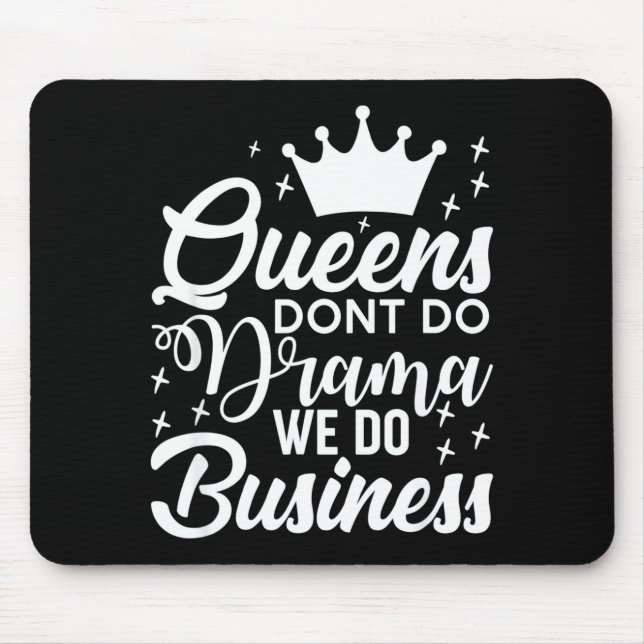 Mousepad Queens Don't Do Drama We Do Business  (Frente)