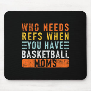 Mousepad Quem Precisa Se Referir Quando Você Tiver Mães De