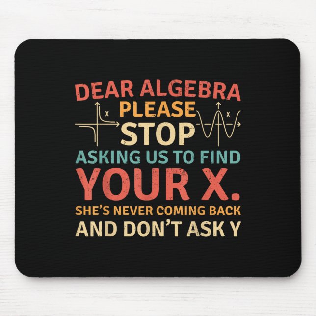 Mousepad Querida Álgebra, Por Favor, Pare De Nos Pedir Para (Frente)