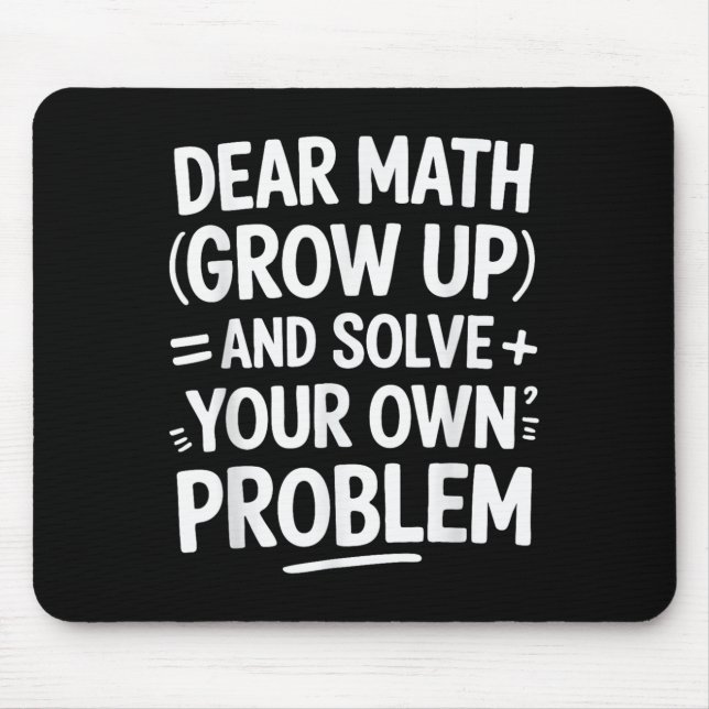 Mousepad Querida Matemática Cresce E Resolve Seus Próprios  (Frente)