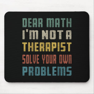 Mousepad Querida matemática, eu não sou uma terapia para re