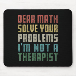 Mousepad Querida matemática, eu não sou uma terapia para re