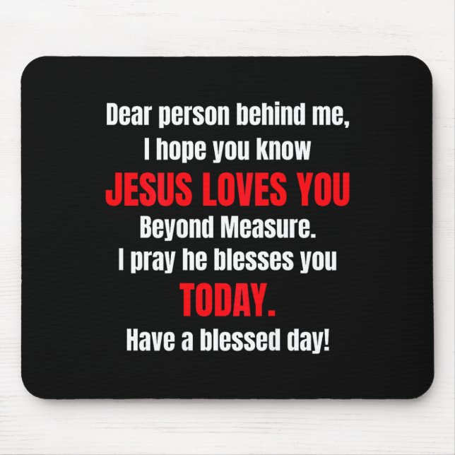 Mousepad Querida Pessoa Atrás de Mim Espero Que Saiba Que J (Frente)