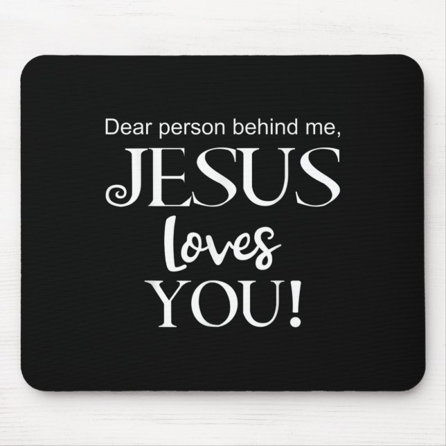 Mousepad Querida Pessoa Atrás De Mim, Jesus Te Ama Design (Frente)