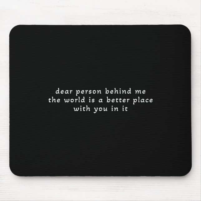Mousepad Querida Pessoa Atrás De Mim O Mundo É Um Lugar Mel (Frente)