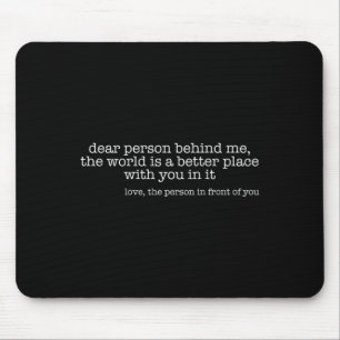 Mousepad Querida Pessoa Atrás De Mim O Mundo É Um Lugar Mel