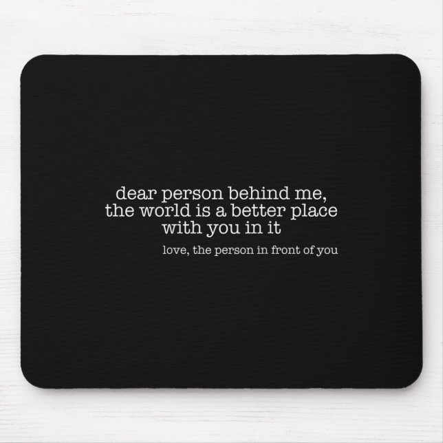 Mousepad Querida Pessoa Atrás De Mim O Mundo É Um Lugar Mel (Frente)
