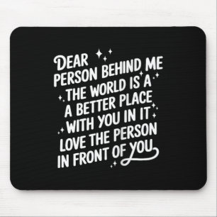 Mousepad Querida Pessoa Atrás De Mim O Mundo É Um Lugar Mel