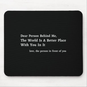 Mousepad Querida Pessoa Atrás De Mim O Mundo É Um Lugar Mel