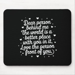 Mousepad Querida Pessoa Atrás De Mim O Mundo É Um Lugar Mel
