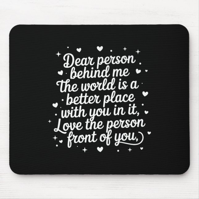 Mousepad Querida Pessoa Atrás De Mim O Mundo É Um Lugar Mel (Frente)