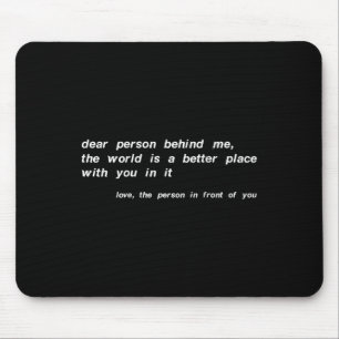 Mousepad Querida Pessoa Atrás De Mim O Mundo É Um Lugar Mel