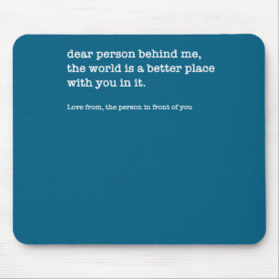 Mousepad Querida Pessoa Atrás de Mim O Mundo É Um Melhor (n