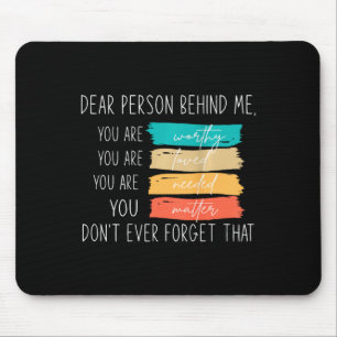 Mousepad Querida Pessoa Atrás De Mim Você É Incrível E