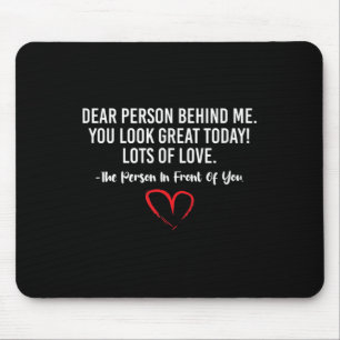 Mousepad Querida Pessoa Atrás De Mim, Você Está Tão Excelen