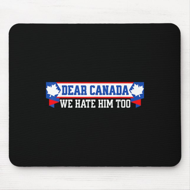 Mousepad Querido Canadá, Nós O Odiamos Também 1 (Frente)