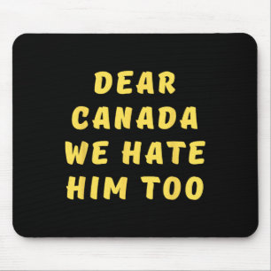 Mousepad Querido Canadá Nós Também O Odiamos Anti Trump P