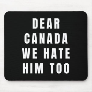 Mousepad Querido Canadá Nós Também O Odiamos Anti-trump Pol