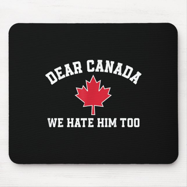 Mousepad Querido Canadá, Também O Odiamos, Engraçado Dizer  (Frente)