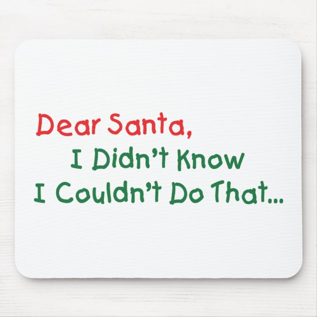 Mousepad Querido Papai Noel, Eu Não Sabia Que Não Podia Faz (Frente)