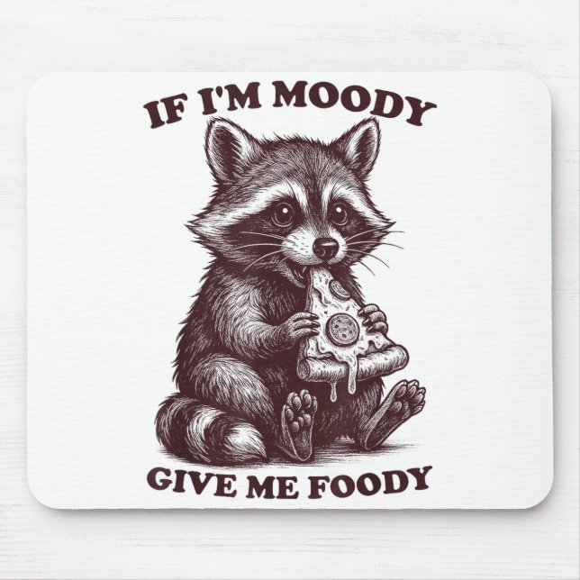 Mousepad Raccoon If I'm Moody Give Me Foody Funny Saying Hu (Frente)