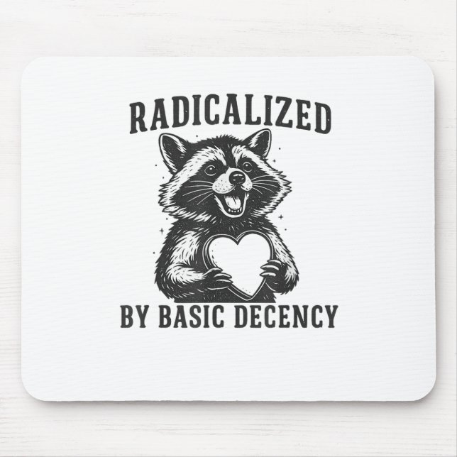 Mousepad Radicalized By Basic Decency Resistance Funny Racc (Frente)