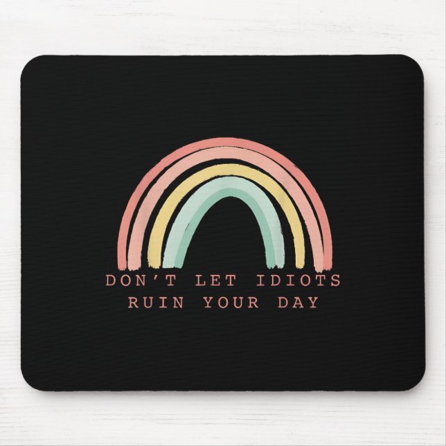 Mousepad Rainbow Don’t Let Idiots Ruin Your Day Happy Insra (Frente)